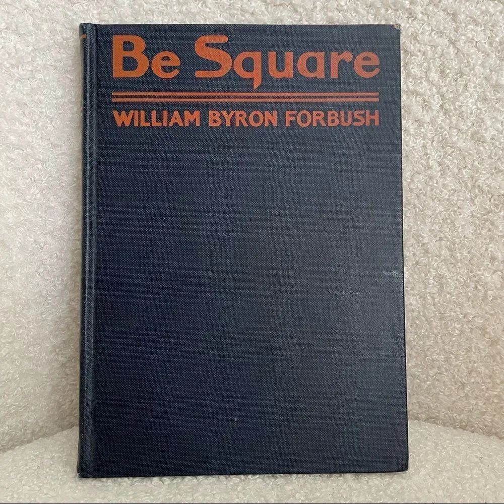 Vintage Book 1924 Be Square by William Byron Forbush Humorous Ironic